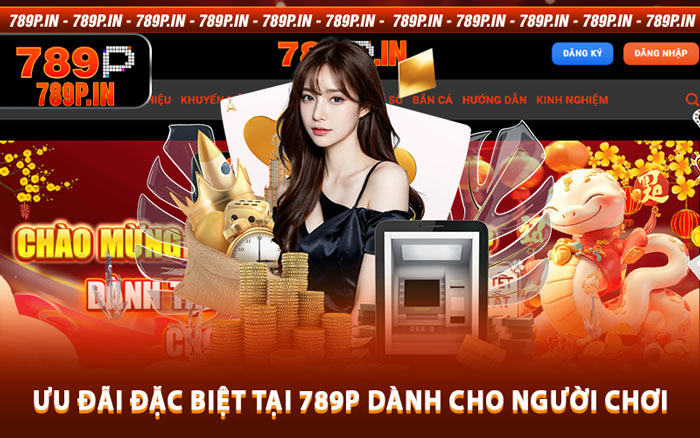 Ưu Đãi Đặc Biệt Tại 789P Dành Cho Người Chơi